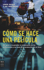 Cómo se hace una película (Spanish Edition) by Linda Seger, Jay Whetmore, 9788496222069