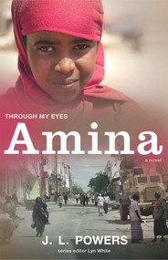 Amina (Through My Eyes) by J. L. Powers, Lyn White, 9781743312490
