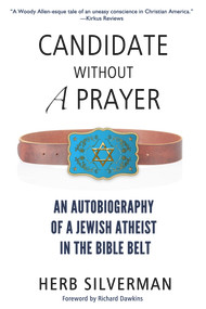 Candidate Without a Prayer (An Autobiography of a Jewish Atheist in the Bible Belt) - 9780984493296 by Herb Silverman, Richard Dawkins, 9780984493296
