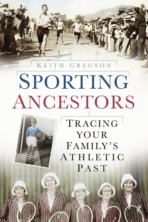 Sporting Ancestors (Tracing your Family's Athletic Past) by Keith Gregson, 9780752458397