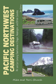 Pacific Northwest Camping Destinations (RV and Car Camping Destinations in Oregon, Washington, and British Columbia) by Mike Church, Terri Church, 9780982310120