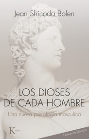 Los dioses de cada hombre (Una nueva psicología masculina) (Spanish Edition) by Jean Shinoda Bolen, 9788472455146