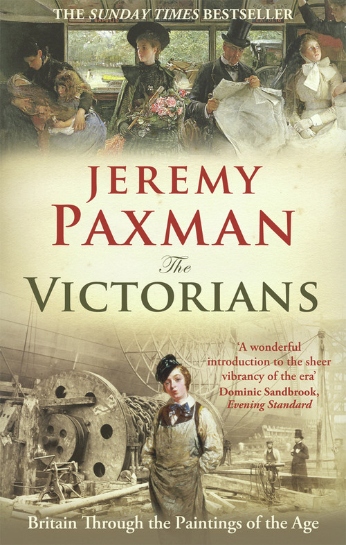 The Victorians (Britain Through the Paintings of the Age) by Jeremy Paxman, 9781846077449