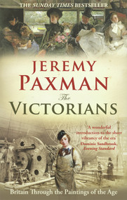 The Victorians (Britain Through the Paintings of the Age) by Jeremy Paxman, 9781846077449