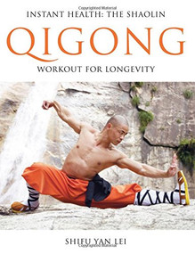 Instant Health (The Shaolin Qigong Workout For Longevity) by Shifu Yan Lei, 9780956310101