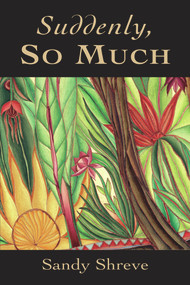 Suddenly, So Much by Sandy Shreve, 9781550966527