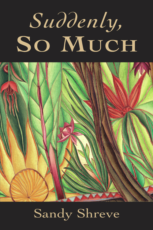Suddenly, So Much by Sandy Shreve, 9781550966527