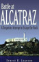 Battle at Alcatraz (A Desperate Attempt to Escape the Rock) by Ernest B. Lageson, 9781886039377
