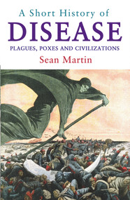 A Short History of Disease by Sean Martin, 9781843444190