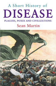 A Short History of Disease by Sean Martin, 9781843444190