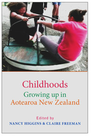 Childhoods (Growing up in Aotearoa New Zealand) by Nancy Higgins, Claire Freeman, 9781877578496