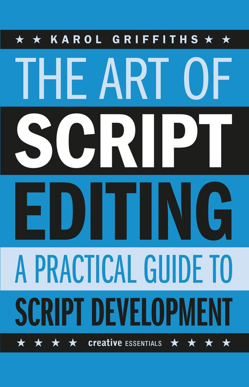 The Art of Script Editing (A Practical Guide) by Karol Griffiths, 9781843445074