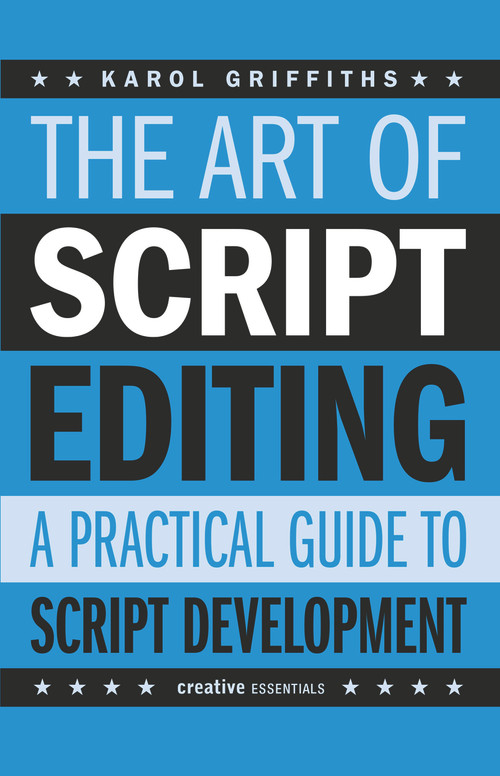 The Art of Script Editing (A Practical Guide) by Karol Griffiths, 9781843445074