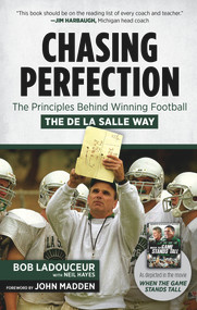 Chasing Perfection (The Principles Behind Winning Football the De La Salle Way) by Bob Ladouceur, Neil Hayes, 9781629371665
