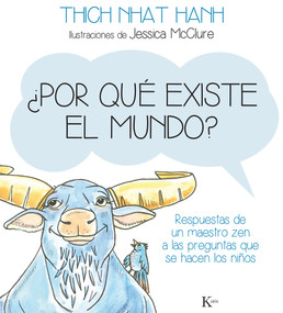 ¿Por qué existe el mundo? (Respuestas de un maestro zen a las preguntas que se hacen los niños) (Spanish Edition) by Thich Nhat Hanh, Jessica McClure, 9788499884141