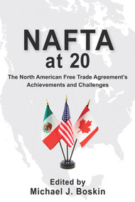 NAFTA at 20 (The North American Free Trade Agreement's Achievements and Challenges) by Michael J. Boskin, 9780817918156