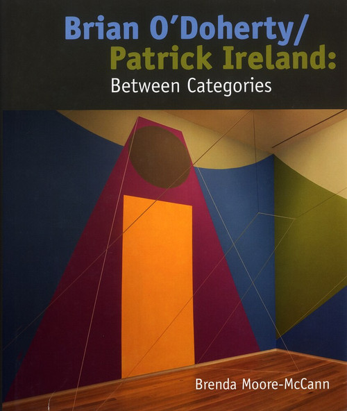 Brian O'Doherty/Patrick Ireland (Between Categories) by Brenda Moore-McCann, 9781848220140