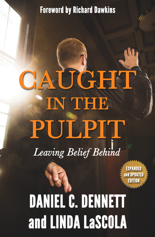 Caught in the Pulpit (Leaving Belief Behind) by Daniel C. Dennett, Daniel C. Dennett, Linda LaScola, Richard Dawkins, Richard Dawkins, 9781634310208