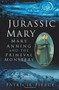 Jurassic Mary (Mary Anning and the Primeval Monsters) by Patricia Pierce, 9780750959247