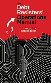 Debt Resisters' Operations Manual by Strike Debt, 9781604866797