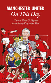 Manchester United On This Day (History, Facts & Figures from Every Day of the Year) by Mike Donovan, Mike Donovan, 9781908051783