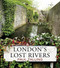 London's Lost Rivers by Paul Talling, 9781847945976