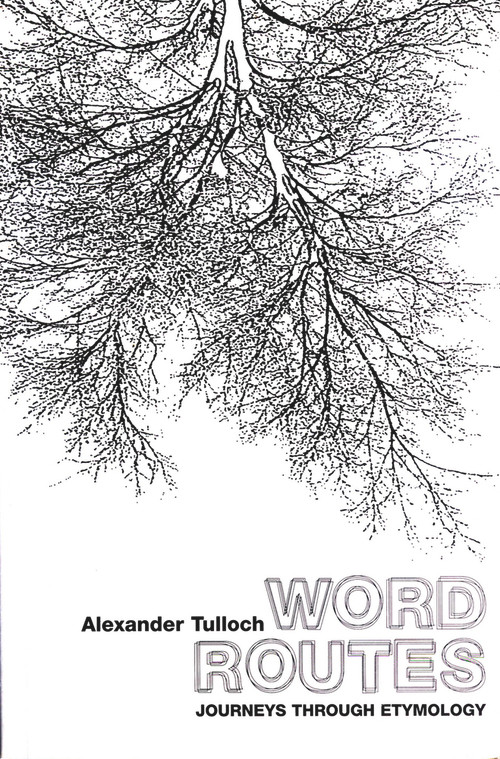 Word Routes (Journeys Through Etymology) by Alexander Tulloch, 9780720612431