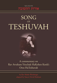 Song of Teshuvah: Book One (A Commentary on Rav Avraham Yitzchak HaKohen Kook's Oros HaTeshuvah, 1: I-VII) by Rav Moshe Weinberger, Yaacov Dovid Shulman, 9781936068241