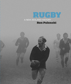 Rugby: A New Zealand History by Ron Palenski, 9781869408367