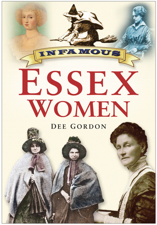 Infamous Essex Women by Dee Gordon, 9780750950855