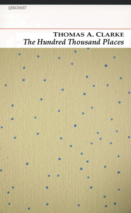 The Hundred Thousand Places by Thomas A. Clarke, 9781847770059