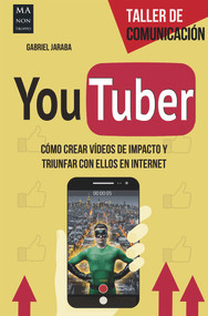 Youtuber (Cómo crear vídeos de impacto y triunfar con ellos en internet) (Spanish Edition) by Gabriel Jaraba, 9788415256816