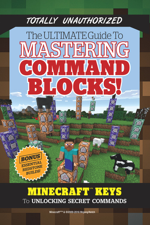 The Ultimate Guide to Mastering Command Blocks! (Minecraft Keys to Unlocking Secret Commands) by Triumph Books, 9781629372327