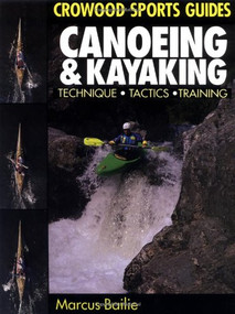 Canoeing & Kayaking (Techniques, Tactics, Training) by Marcus Bailie, 9781852235284