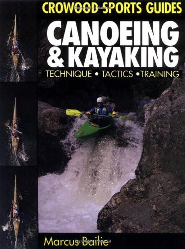 Canoeing & Kayaking (Techniques, Tactics, Training) by Marcus Bailie, 9781852235284