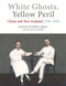 White Ghosts, Yellow Peril (China and NZ 1790-1950) by Stevan Eldred-Grigg, Dazheng Zeng, 9781877578656
