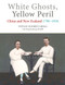 White Ghosts, Yellow Peril (China and NZ 1790-1950) by Stevan Eldred-Grigg, Dazheng Zeng, 9781877578656