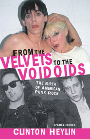 From the Velvets to the Voidoids (The Birth of American Punk Rock) by Clinton Heylin, 9781556525759