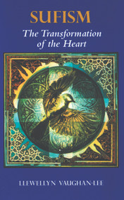 Sufism (The Transformation of the Heart) by Llewellyn Vaughan-Lee, 9780963457448