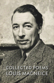 Collected Poems | Louis MacNeice by Louis MacNeice, Peter McDonald, 9781930630635
