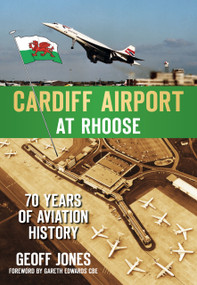 Cardiff Airport at Rhoose (70 Years of Aviation History) by Geoff Jones, 9780752459882