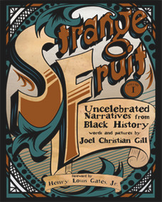 Strange Fruit, Volume I (Uncelebrated Narratives from Black History) by Joel Christian Gill, 9781938486296
