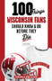 100 Things Wisconsin Fans Should Know & Do Before They Die by Jesse Temple, Barry Alvarez, 9781629372358