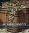 Art and Authenticity by Megan Aldrich, Jos Hackforth-Jones, David Bellingham, Jonathan Clancy, Lis Darby, Natasha Degen, Anthony Downey, Sophie von der Goltz, Barbara Lasic, Noël Riley, Bernard Vere, Morgan Wesley, 9781848220980