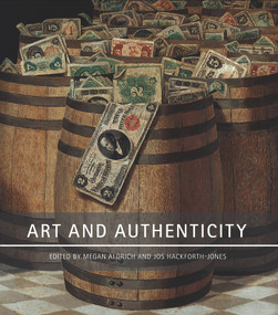 Art and Authenticity by Megan Aldrich, Jos Hackforth-Jones, David Bellingham, Jonathan Clancy, Lis Darby, Natasha Degen, Anthony Downey, Sophie von der Goltz, Barbara Lasic, Noël Riley, Bernard Vere, Morgan Wesley, 9781848220980