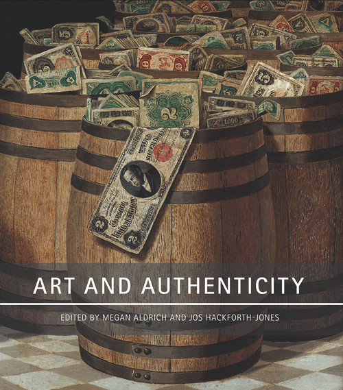 Art and Authenticity by Megan Aldrich, Jos Hackforth-Jones, David Bellingham, Jonathan Clancy, Lis Darby, Natasha Degen, Anthony Downey, Sophie von der Goltz, Barbara Lasic, Noël Riley, Bernard Vere, Morgan Wesley, 9781848220980