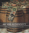 Art and Authenticity by Megan Aldrich, Jos Hackforth-Jones, David Bellingham, Jonathan Clancy, Lis Darby, Natasha Degen, Anthony Downey, Sophie von der Goltz, Barbara Lasic, Noël Riley, Bernard Vere, Morgan Wesley, 9781848220980