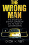 The Wrong Man (The Shooting of Stephen Waldorf and the Hunt for David Martin) by Dick Kirby, 9780750964135
