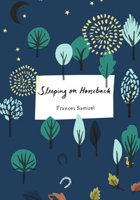 Sleeping on Horseback by Frances Samuel, 9780864739728