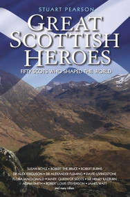 Great Scottish Heroes (Fifty Scots Who Shaped the World) by Stuart Pearson, 9781784183752